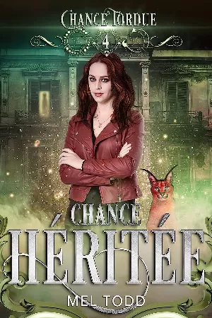 Mel Todd – Chance tordue, Tome 4 : Chance héritée